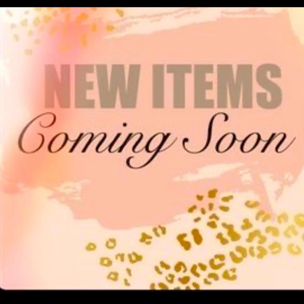 New Items Coming Soon